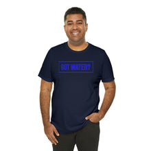 Load image into Gallery viewer, Health - Got Water - Unisex Short-Sleeved T-Shirt
