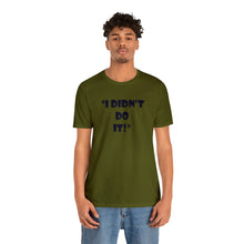 Load image into Gallery viewer, Family - Didn&#39;t Do It - Unisex Tee

