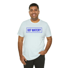 Load image into Gallery viewer, Health - Got Water - Unisex Short-Sleeved T-Shirt
