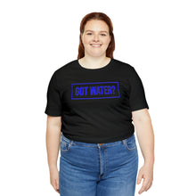 Load image into Gallery viewer, Health - Got Water - Unisex Short-Sleeved T-Shirt
