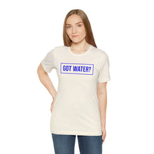 Load image into Gallery viewer, Health - Got Water - Unisex Short-Sleeved T-Shirt
