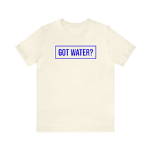 Load image into Gallery viewer, Health - Got Water - Unisex Short-Sleeved T-Shirt
