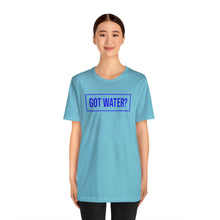 Load image into Gallery viewer, Health - Got Water - Unisex Short-Sleeved T-Shirt
