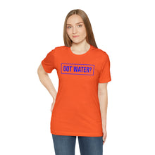 Load image into Gallery viewer, Health - Got Water - Unisex Short-Sleeved T-Shirt
