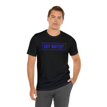 Load image into Gallery viewer, Health - Got Water - Unisex Short-Sleeved T-Shirt
