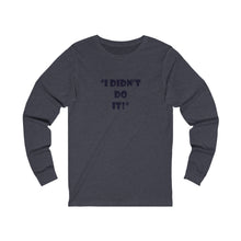 Load image into Gallery viewer, Family - Didn&#39;t Do It - Unisex Long-Sleeved Tee
