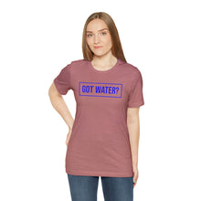 Load image into Gallery viewer, Health - Got Water - Unisex Short-Sleeved T-Shirt
